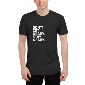 Open image in slideshow, Don&#39;t Get Ready. Stay Ready. T-Shirt

