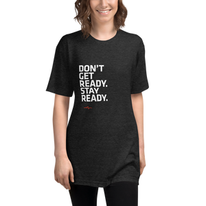 Don't Get Ready. Stay Ready. T-Shirt